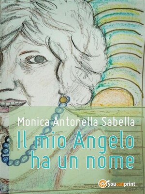 cover image of Il mio Angelo ha un nome